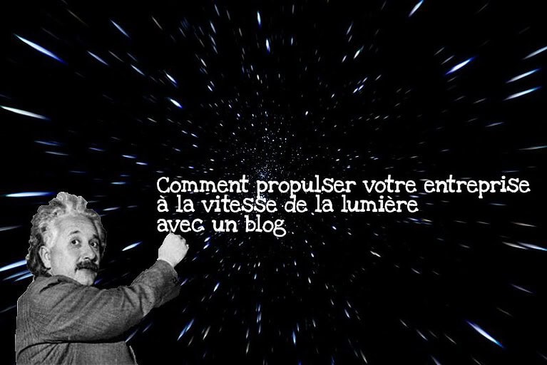 Comment propulser votre entreprise à la vitesse de la lumière avec un blog