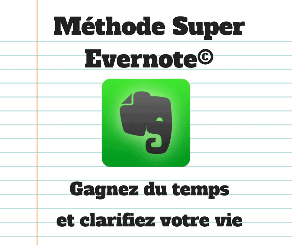 Methode Super Evernote C Gagnez Du Temps Clarifiez Votre Vie