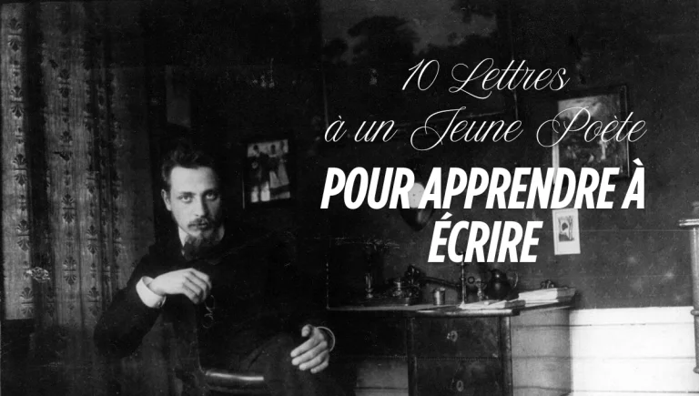 10 Lettres à un Jeune Poète pour apprendre à écrire